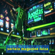 sorteio magazine luiza